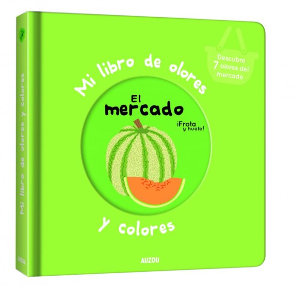 Mi libro de olores y colores. el mercado